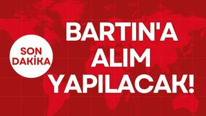 BARTIN'A ALIM YAPILACAK!