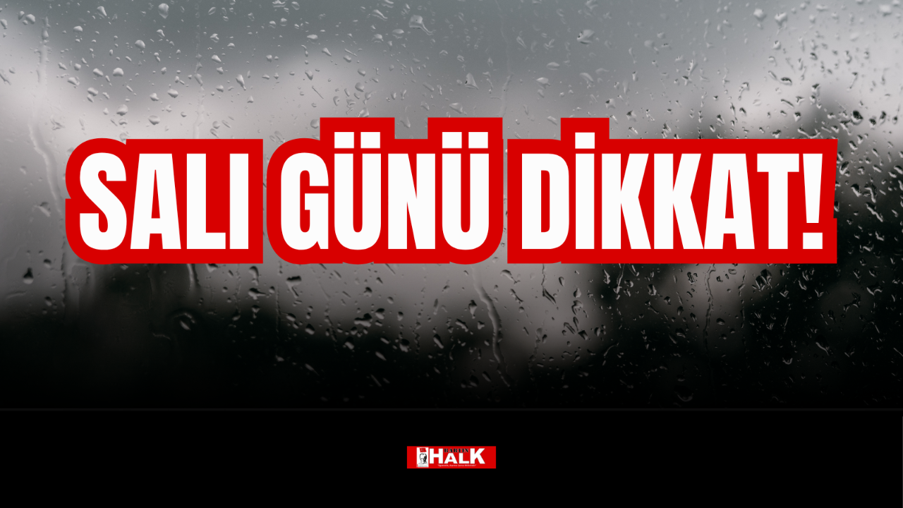 SALI GÜNÜNE DİKKAT!