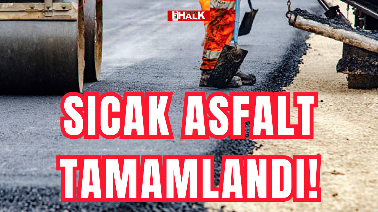 Sıcak asfalt tamamlandı!