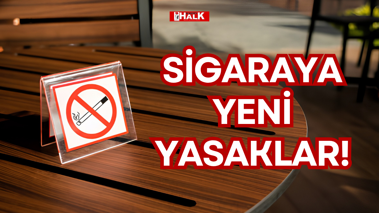 SİGARAYA YENİ YASAKLAR!