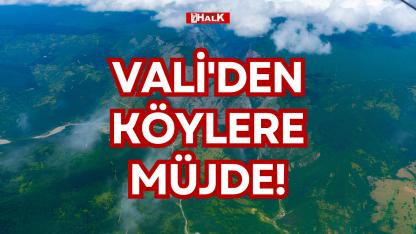 VALİ'DEN KÖYLERE MÜJDE!