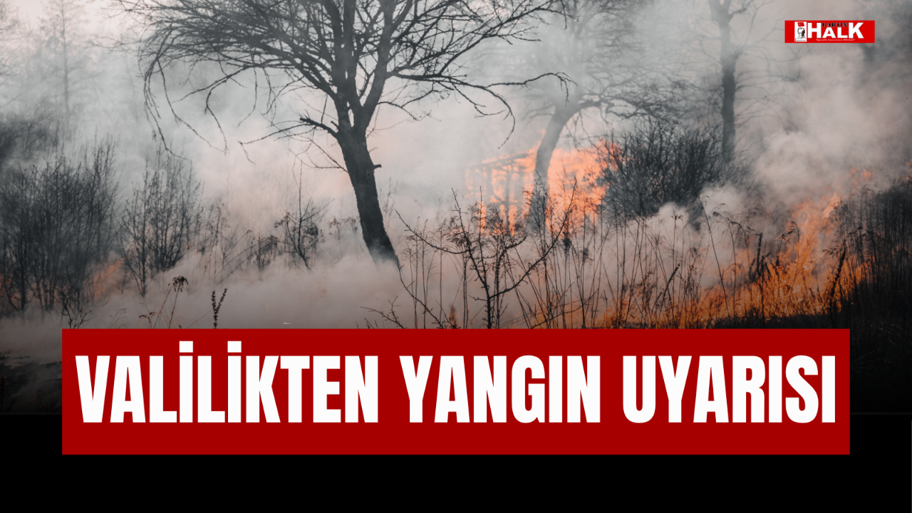 Valilikten Yangın Uyarısı