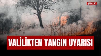 Valilikten Yangın Uyarısı